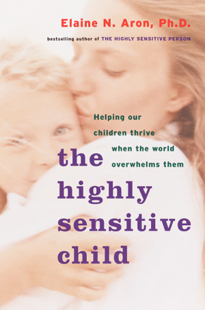 Read & Download The Highly Sensitive Child Book by Elaine N. Aron, Ph.D. Online