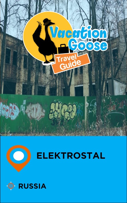 Vacation Goose Travel Guide Elektrostal Russia