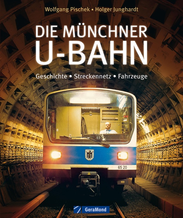 Die U-Bahn in München - Geschichte, Streckennetz, Fahrzeuge