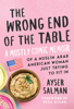 The Wrong End of the Table - Ayser Salman & Reza Aslan