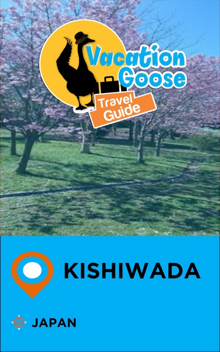 Vacation Goose Travel Guide Kishiwada Japan