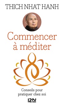 Commencer à méditer - Thích Nhất Hạnh
