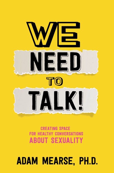 We Need to Talk: Creating Space for Healthy Conversations about Sexuality