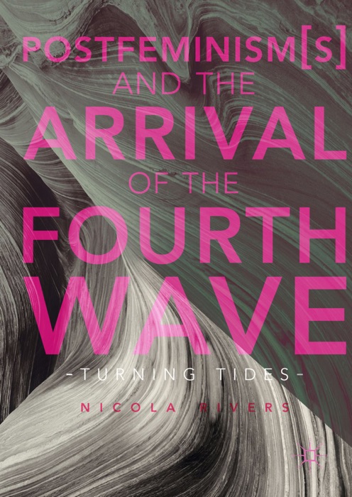 Postfeminism(s) and the Arrival of the Fourth Wave