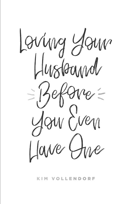 Loving Your Husband Before You Even Have One