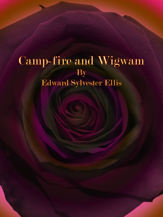 Camp-fire and Wigwam