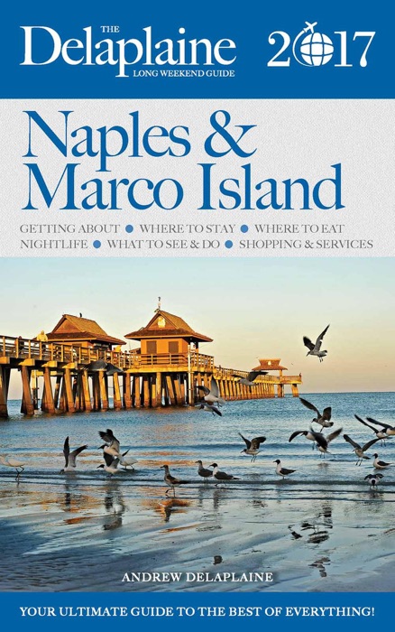 Naples & Marco Island - The Delaplaine 2017 Long Weekend Guide