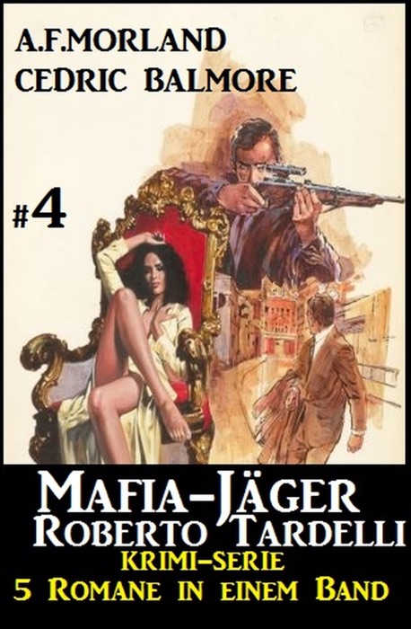 Mafia-Jäger Roberto Tardelli #4 - Krimi-Serie: 5 Romane in einem Band