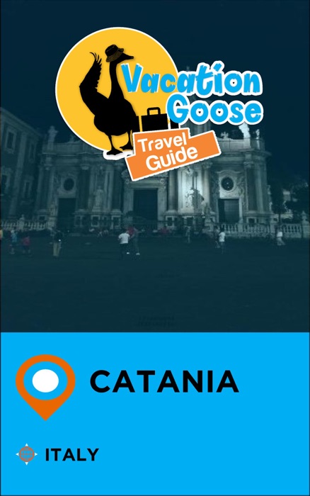 Vacation Goose Travel Guide Catania Italy