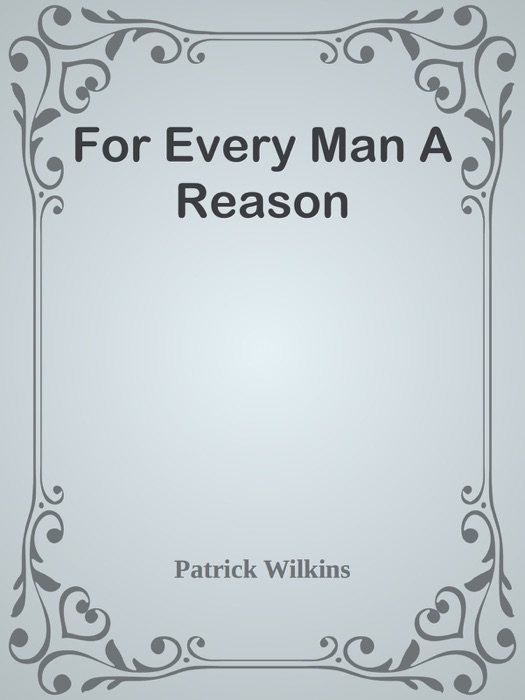 For Every Man A Reason