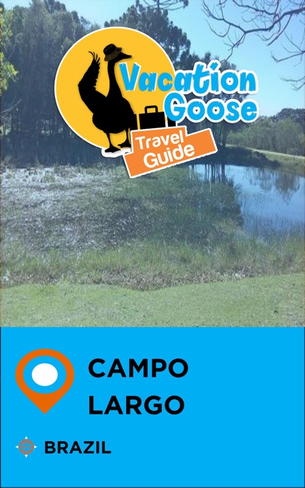 Vacation Goose Travel Guide Campo Largo Brazil