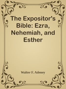 Expositors Bible: Ezra, Nehemiah and Esther
