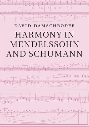 Read&Download Harmony in Mendelssohn and Schumann Book by David Damschroder Online