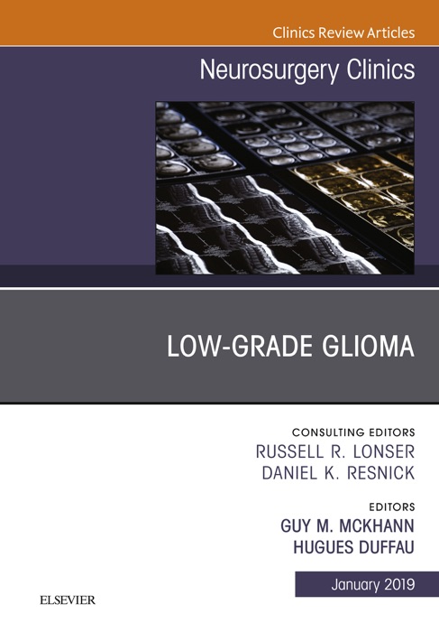 Low-Grade Glioma, An Issue of Neurosurgery Clinics of North America, Ebook