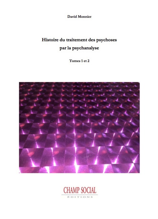 Histoire du traitement des psychoses par la psychanalyse Tome 1 et 2