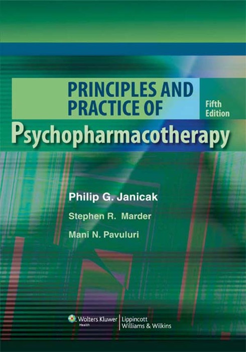 Principles and Practice of Psychopharmacotherapy: Fifth Edition