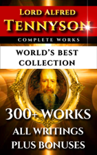 Tennyson Complete Works – World’s Best Collection - Lord Alfred Tennyson, Eugene Parsons, Charles Kingsley &amp; Darryl Marks Cover Art