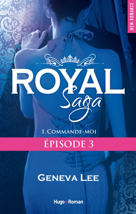 Royal Saga Episode 3 - tome 1 Commande-moi