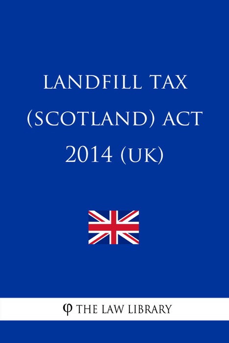 Landfill Tax (Scotland) Act 2014 (UK)