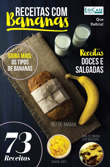 Que Delícia Ed. 1 - Receitas Com Bananas: 73 Receitas