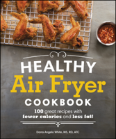 Dana Angelo White MS, RD, ATC - Healthy Air Fryer Cookbook artwork