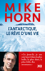 L’antarctique, le rêve d’une vie - Mike Horn