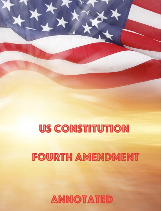 US Constitution  Fourth Amendment  Search and Seizure