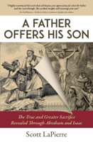 Scott LaPierre - A Father Offers His Son: The True and Greater Sacrifice Revealed Through Abraham and Isaac artwork