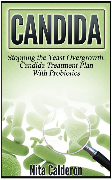 Candida: Stopping the Yeast Overgrowth. Candida Treatment Plan With Probiotics