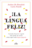 ¡La lingua feliz! - Andrea De Benedetti & Carlo Pestelli