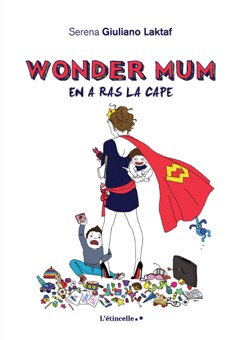 Wonder Mum en a ras la cape - Serena Giuliano Laktaf