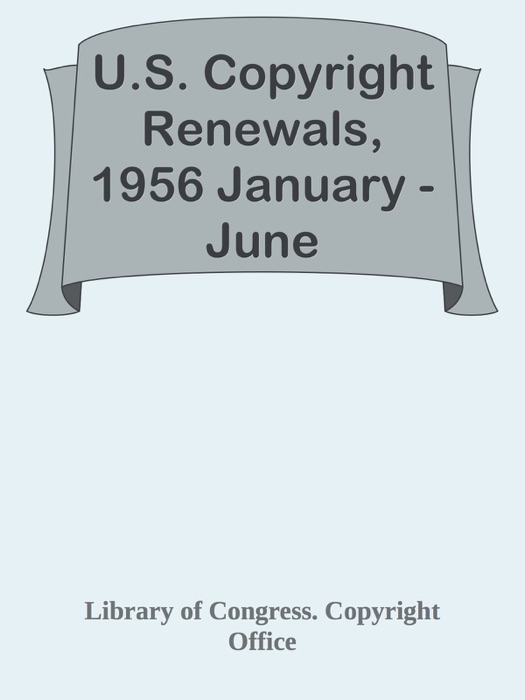 U.S. Copyright Renewals, 1956 January - June