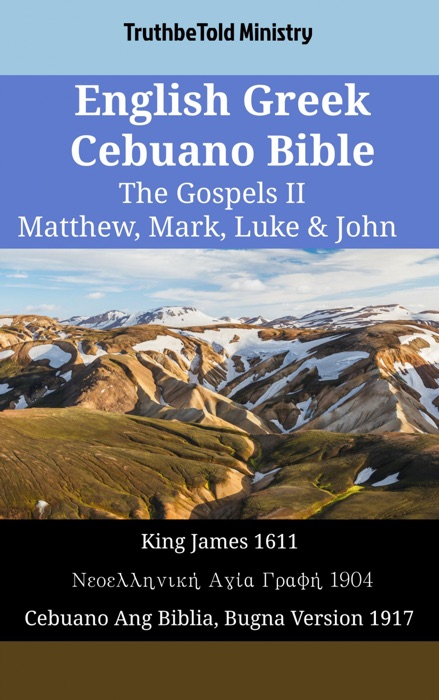 English Greek Cebuano Bible - The Gospels II - Matthew, Mark, Luke & John