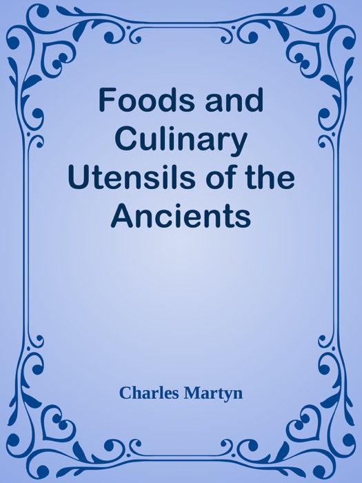 Foods and Culinary Utensils of the Ancients