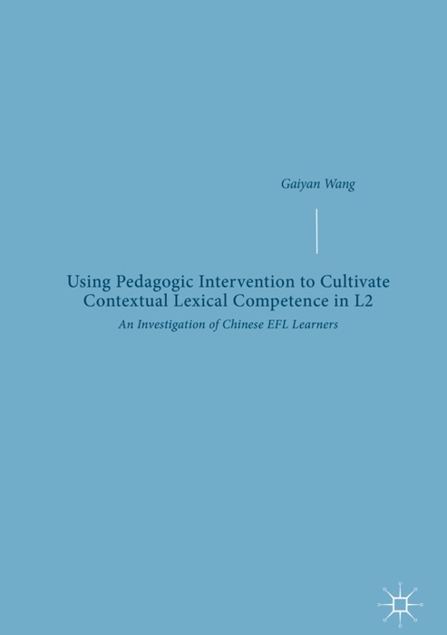 Using Pedagogic Intervention to Cultivate Contextual Lexical Competence in L2