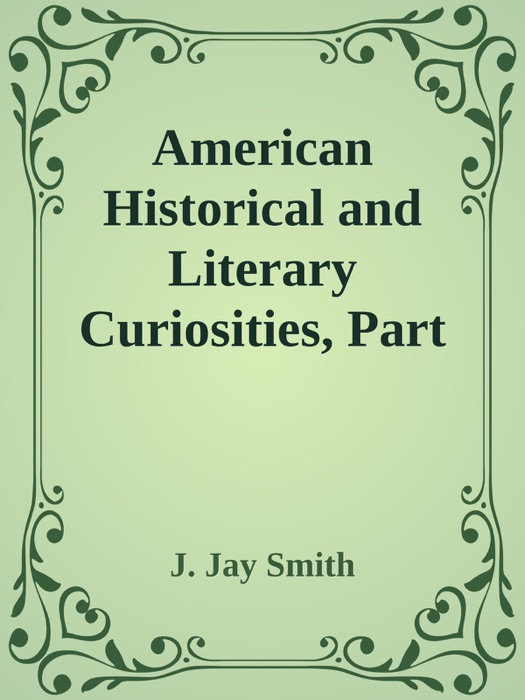 American Historical and Literary Curiosities, Part 21. / Second Series