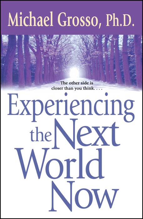 Experiencing the Next World Now