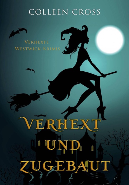 Verhext und zugebaut (Verhexte Westwick-Krimis #1)