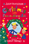 Christmas with Princess Mirror-Belle - Julia Donaldson