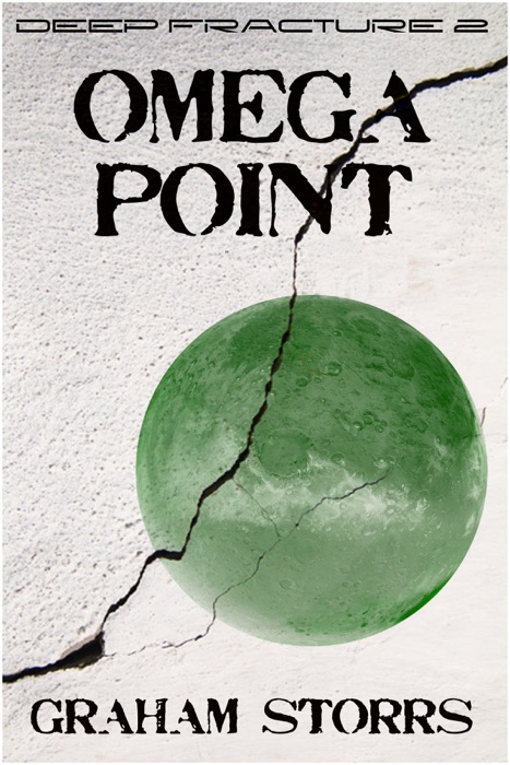 Omega Point: Book 2 of the Deep Fracture Trilogy