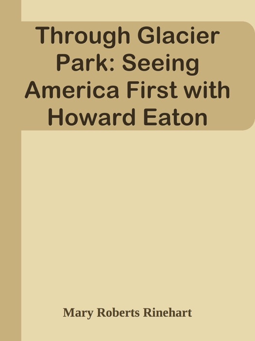 Through Glacier Park: Seeing America First with Howard Eaton