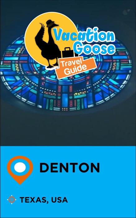 Vacation Goose Travel Guide Denton Texas, USA