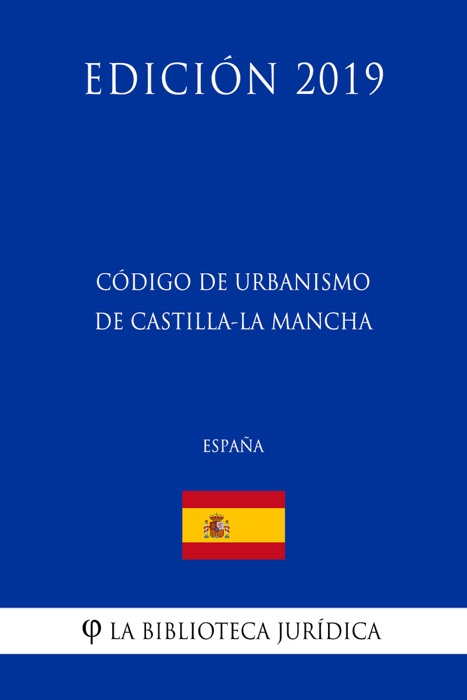 Código de Urbanismo de Castilla-La Mancha (España) (Edición 2019)