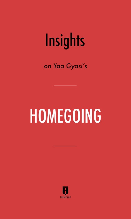 Insights on Yaa Gyasi’s Homegoing by Instaread