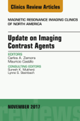 Update on Imaging Contrast Agents, An Issue of Magnetic Resonance Imaging Clinics of North America - Carlos A. Zamora MD, PhD & Mauricio Castillo MD