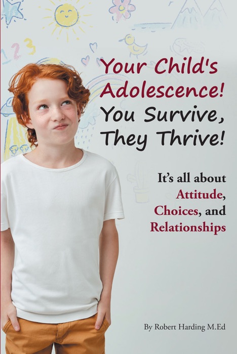 Your Child's Adolescence! You Survive, They Thrive!