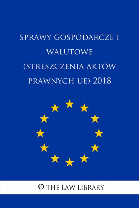 Sprawy gospodarcze i walutowe (Streszczenia aktów prawnych UE) 2018