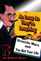 Robert Dwan - As Long As They're Laughing: Groucho Marx and You Bet Your Life artwork