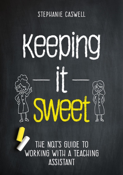 Keeping it Sweet: The NQT's Guide to Working with a Teaching Assistant