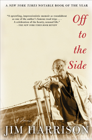 Read & Download Off to the Side Book by Jim Harrison Online